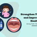 Strengthen Your Teeth and-Improve Oral Health
