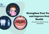 Strengthen Your Teeth and-Improve Oral Health