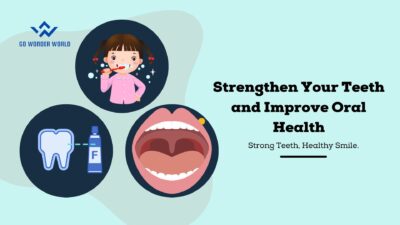 Strengthen Your Teeth and-Improve Oral Health
